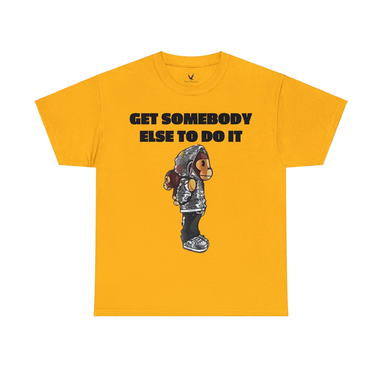 Get Somebody Else Tshirt