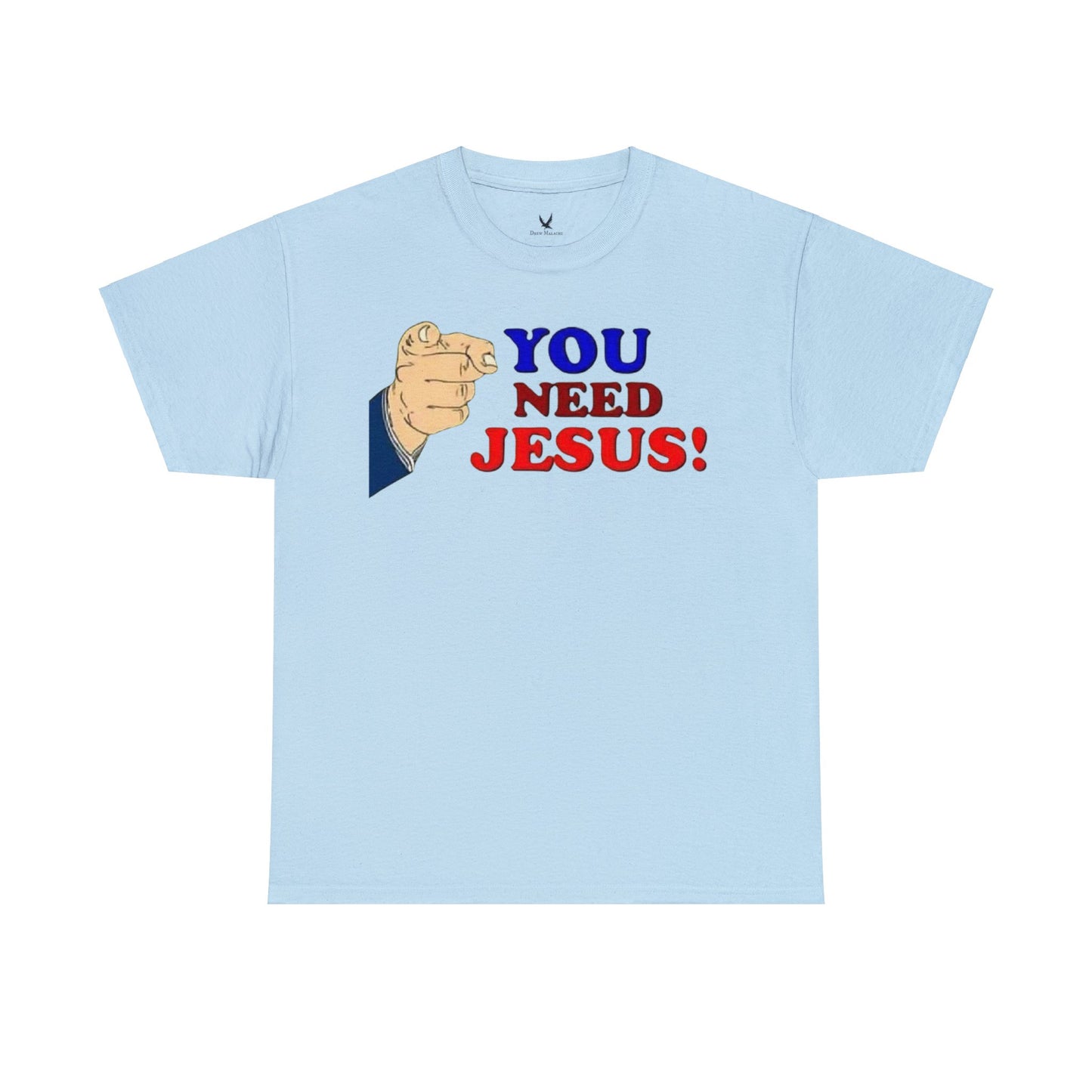 You need Jesus Tshirt