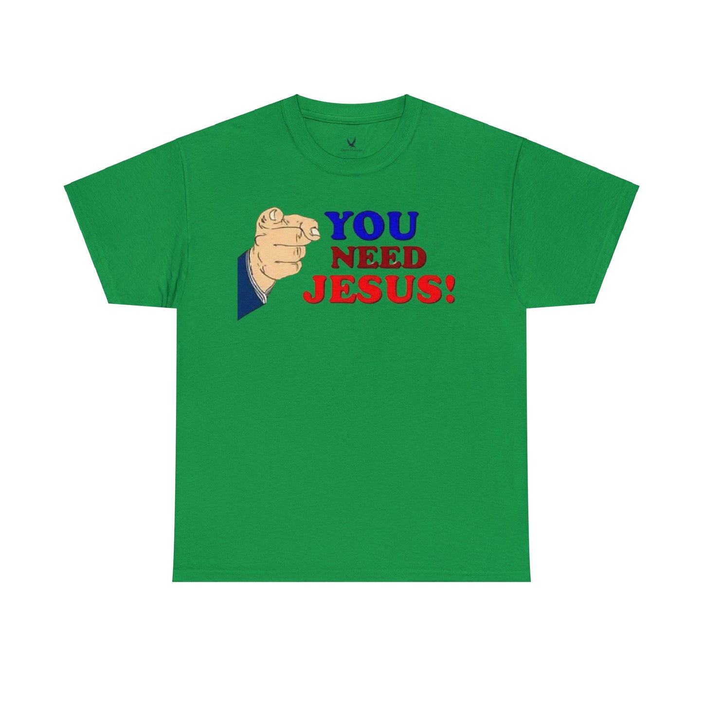 You need Jesus Tshirt