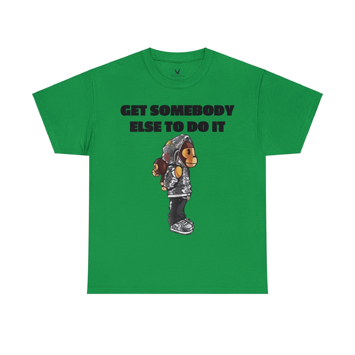 Get Somebody Else Tshirt