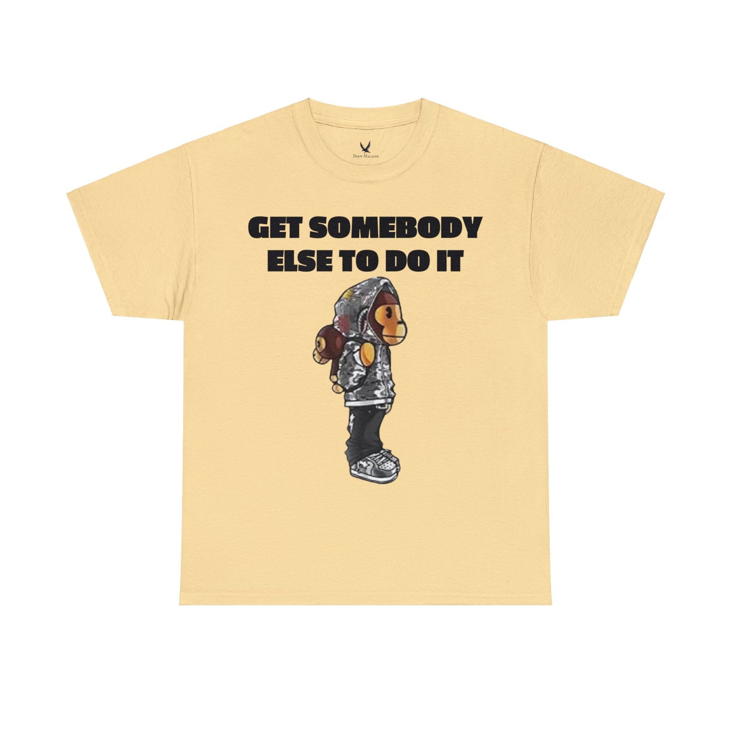 Get Somebody Else Tshirt
