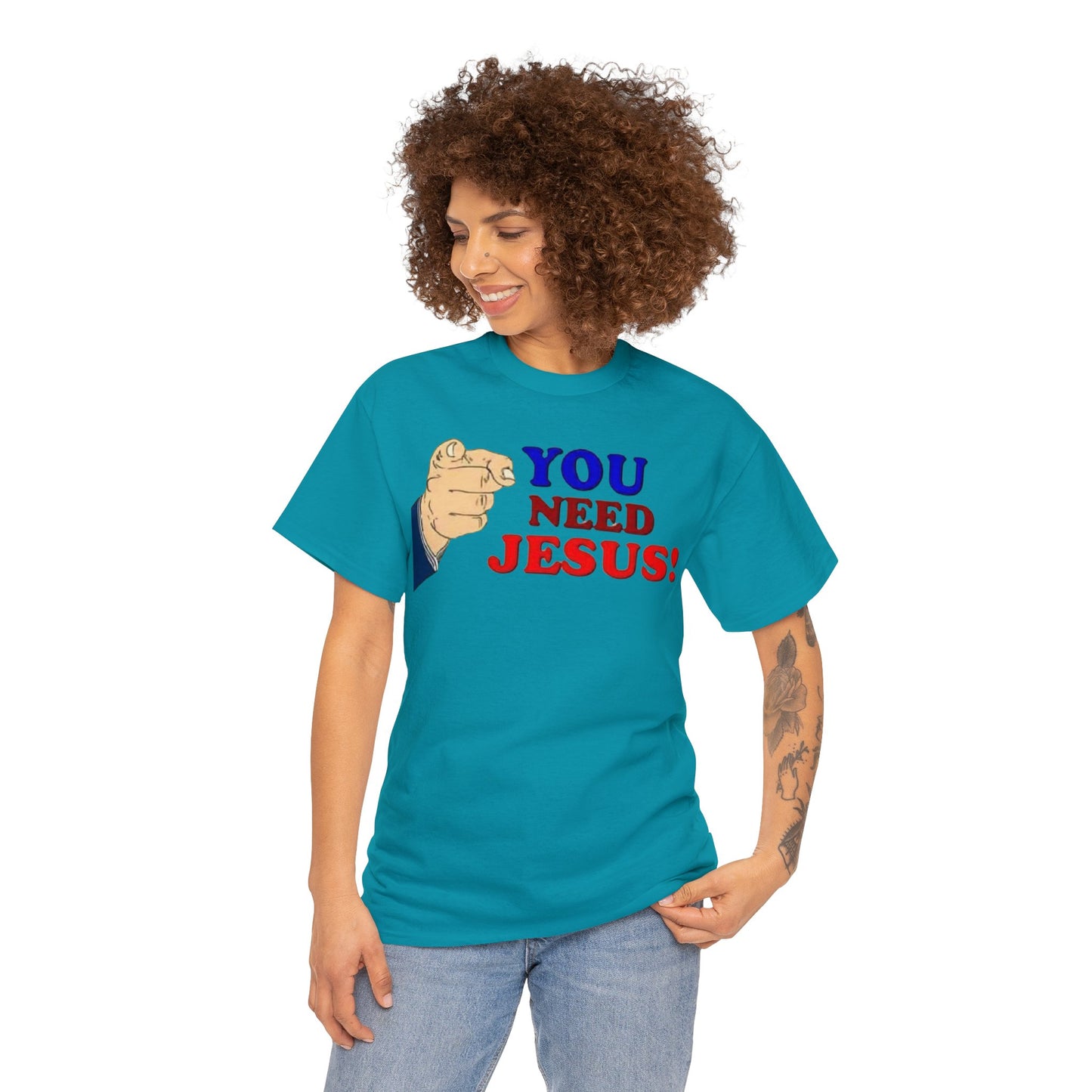 You need Jesus Tshirt