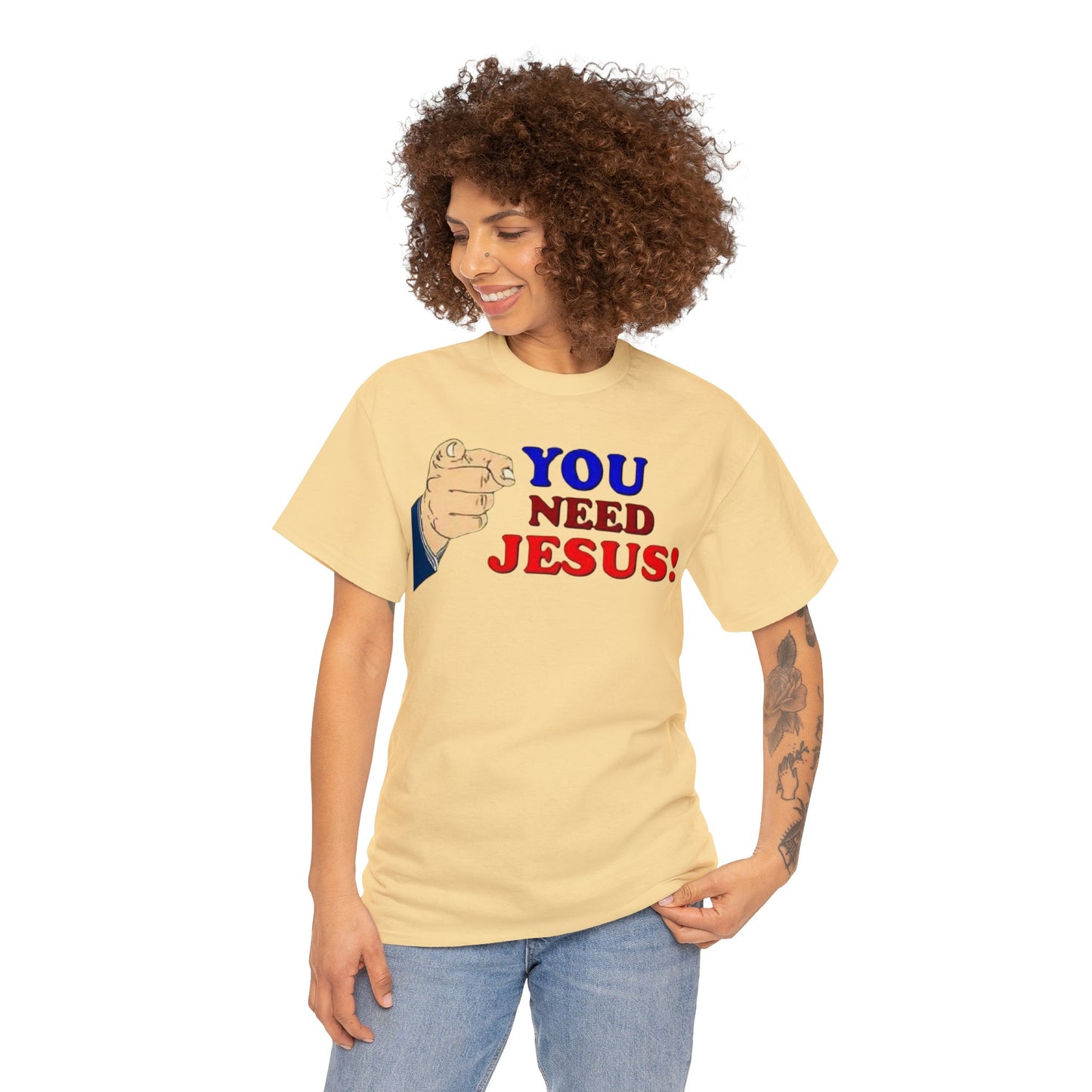 You need Jesus Tshirt