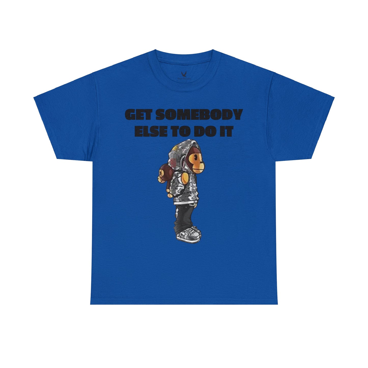 Get Somebody Else Tshirt