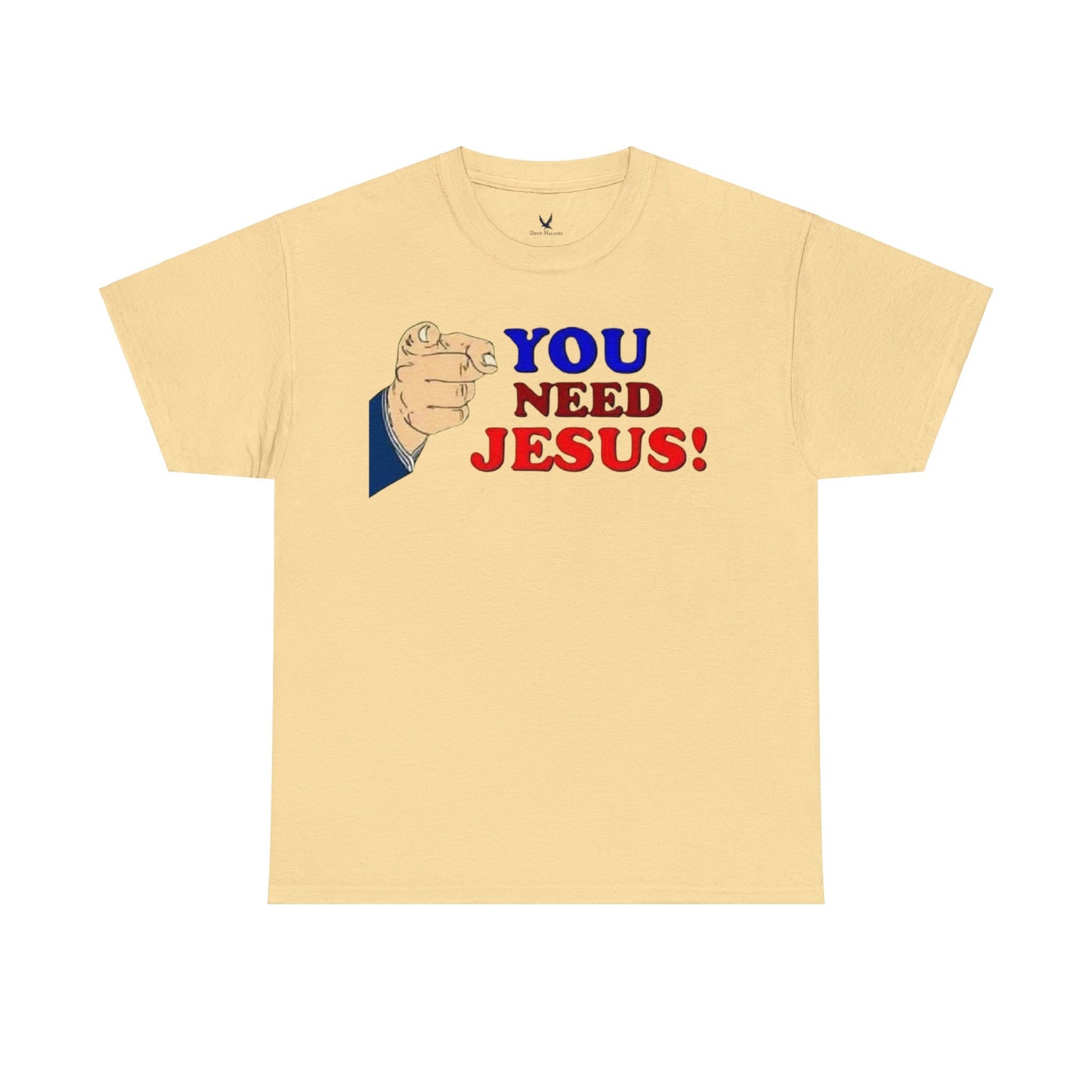 You need Jesus Tshirt