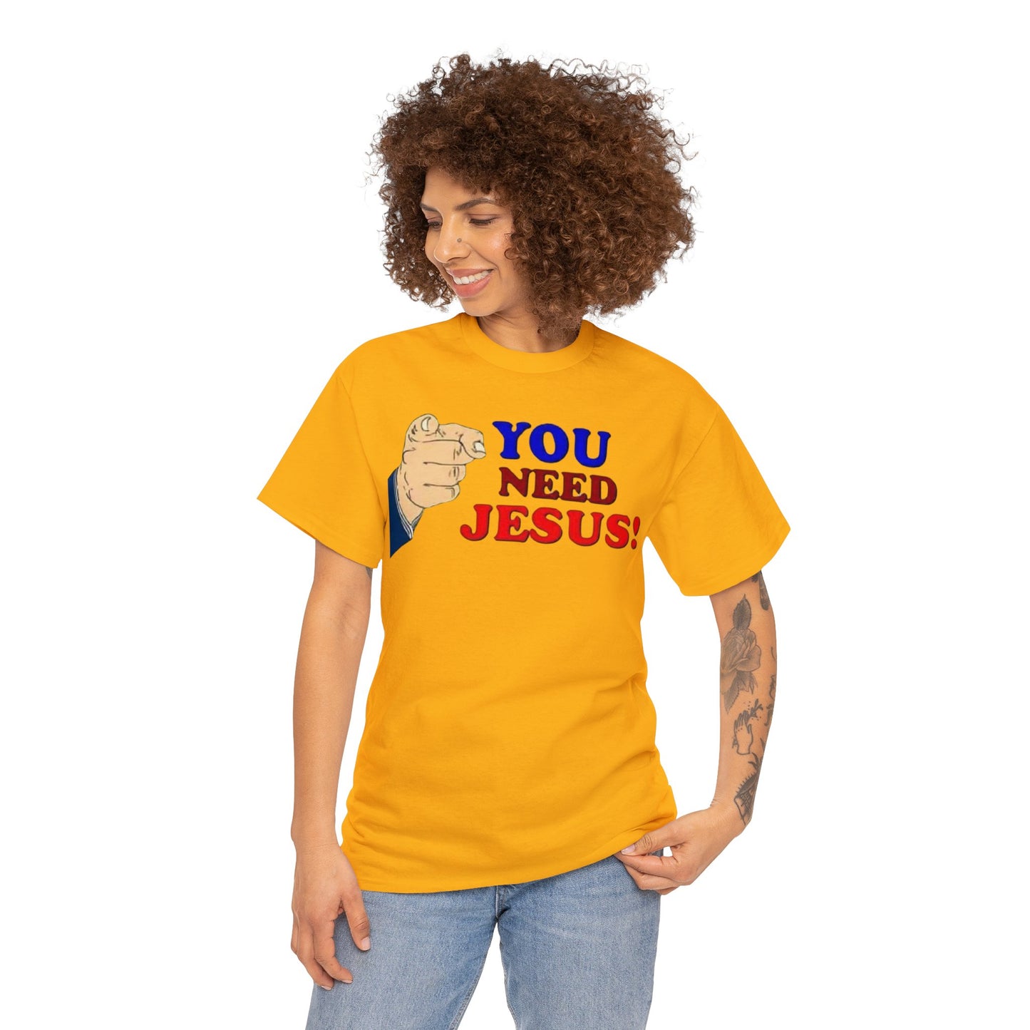 You need Jesus Tshirt
