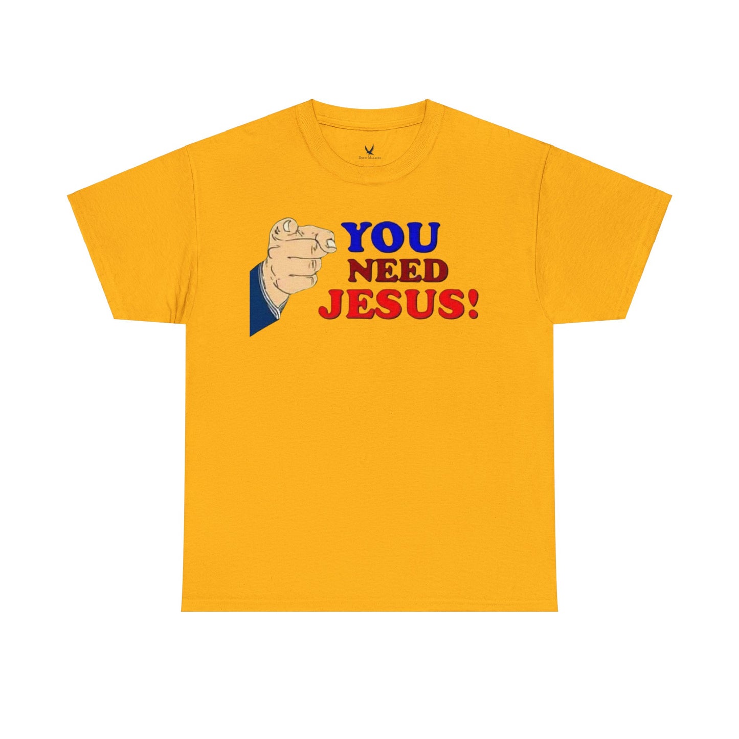 You need Jesus Tshirt