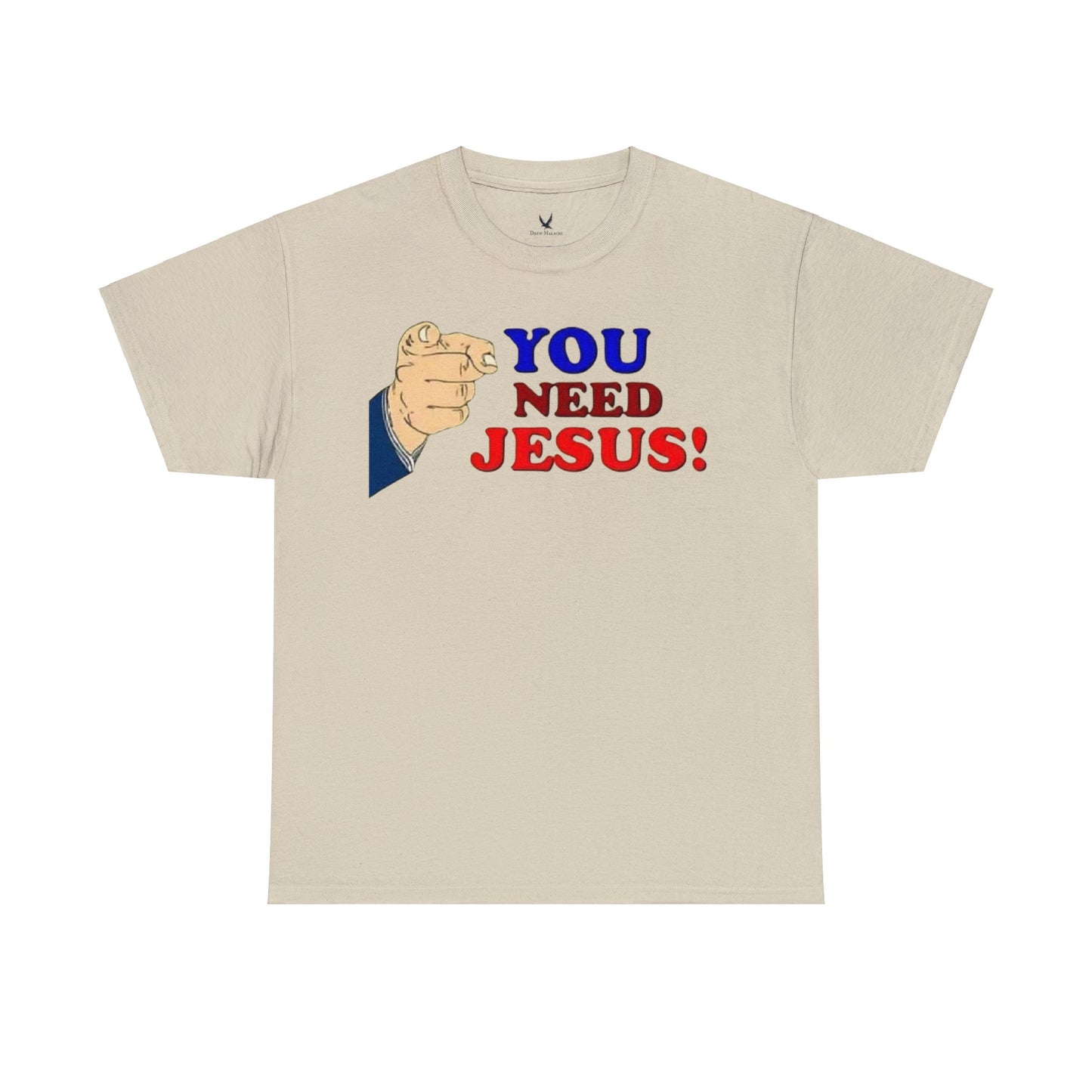 You need Jesus Tshirt