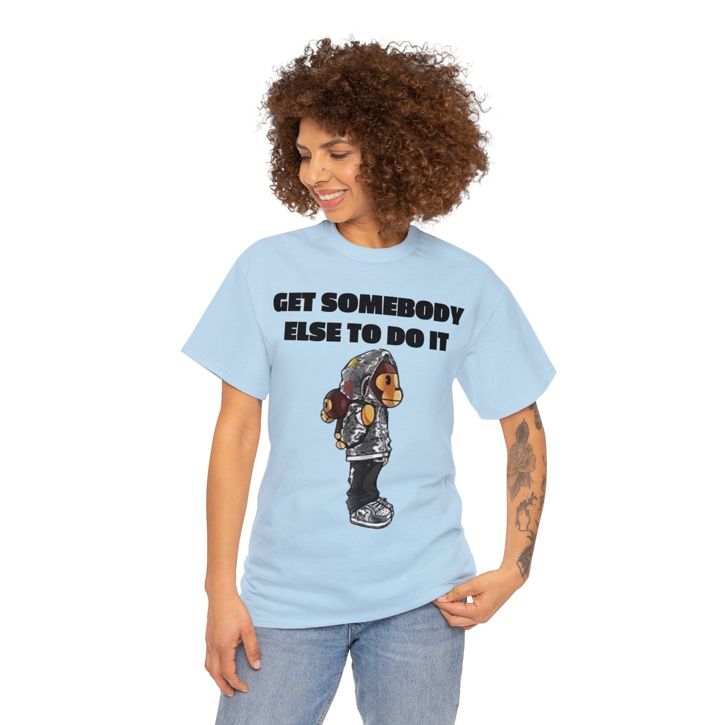 Get Somebody Else Tshirt