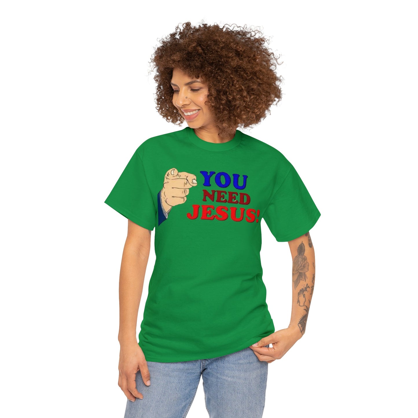 You need Jesus Tshirt