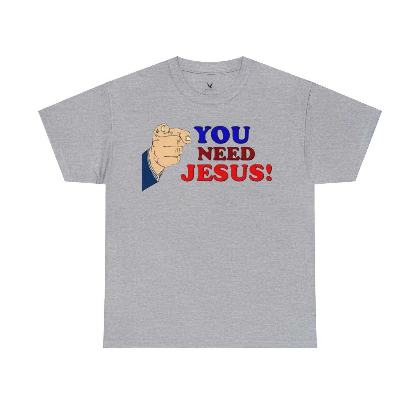 You need Jesus Tshirt