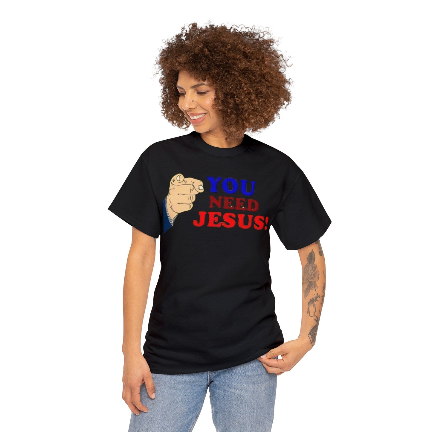 You need Jesus Tshirt