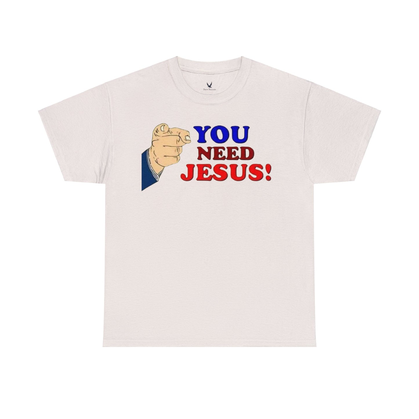 You need Jesus Tshirt
