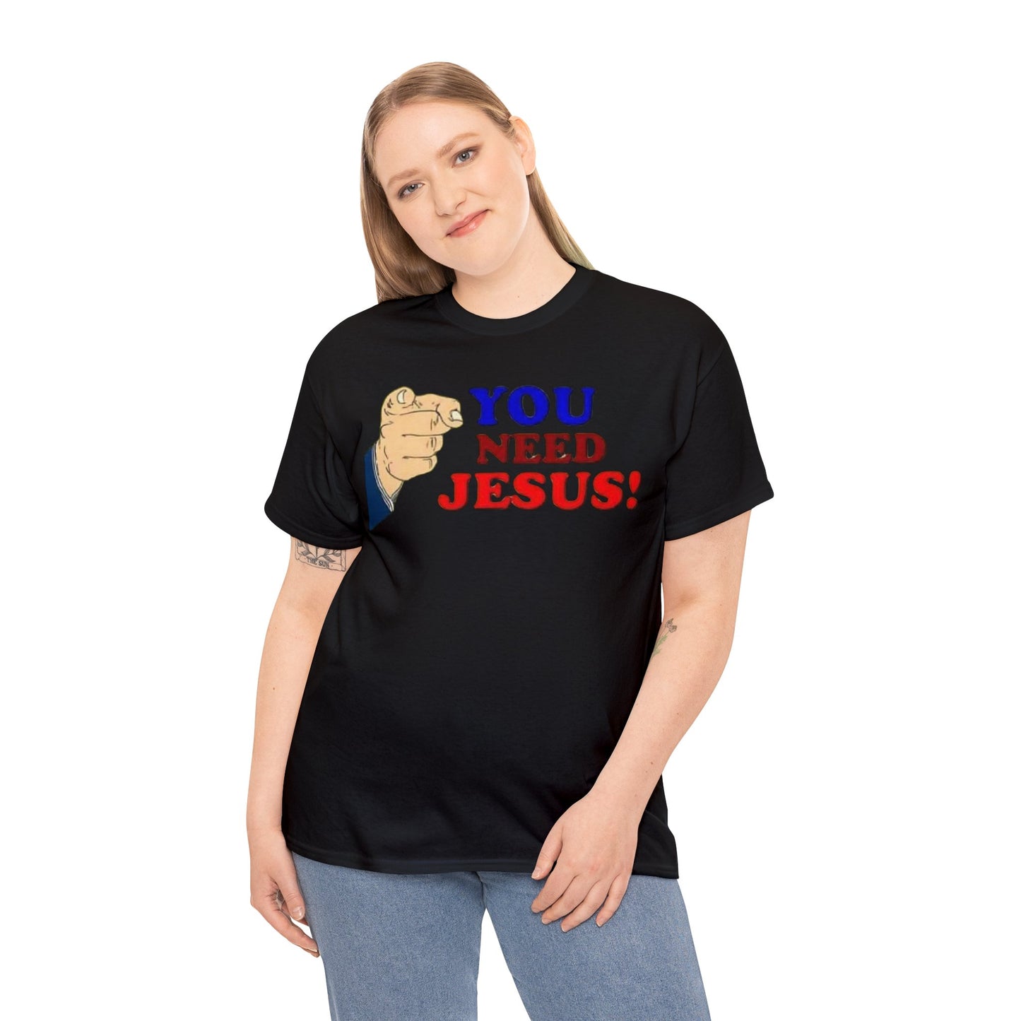 You need Jesus Tshirt