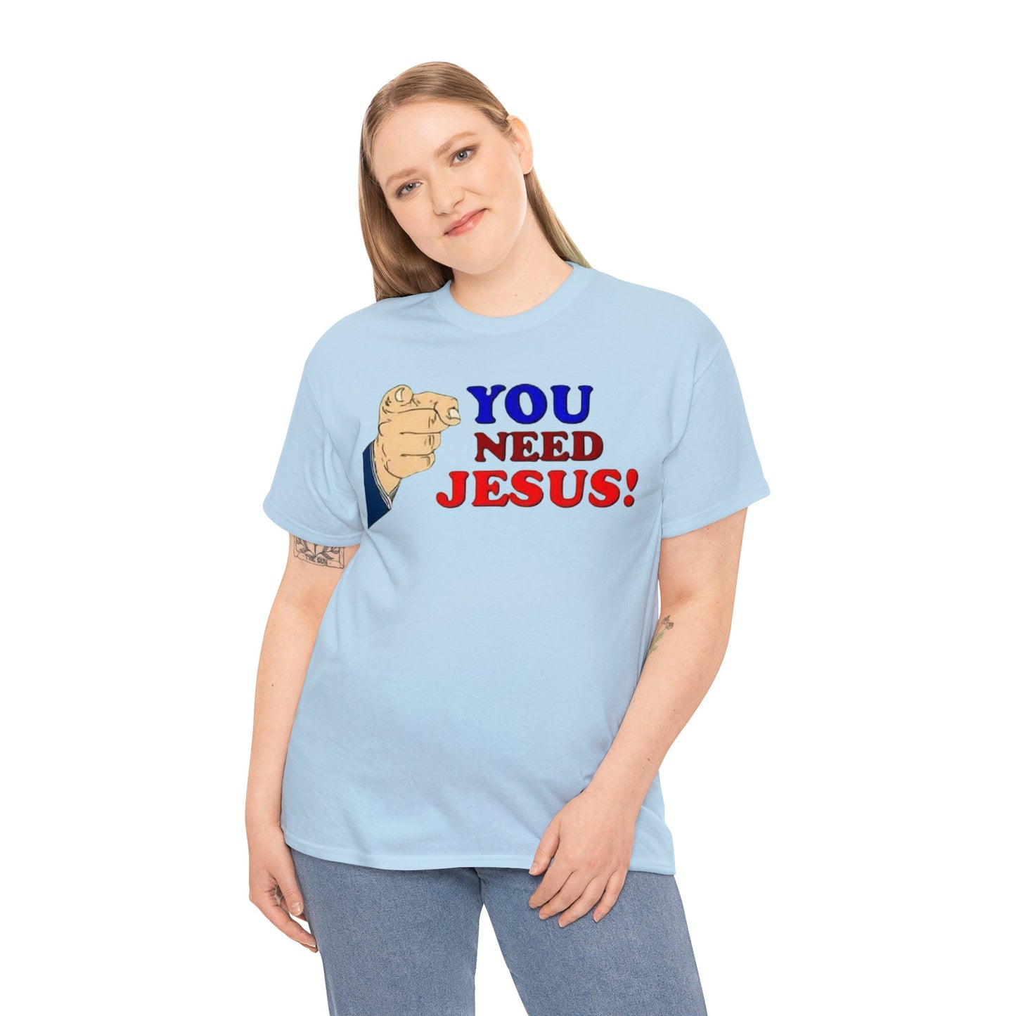 You need Jesus Tshirt