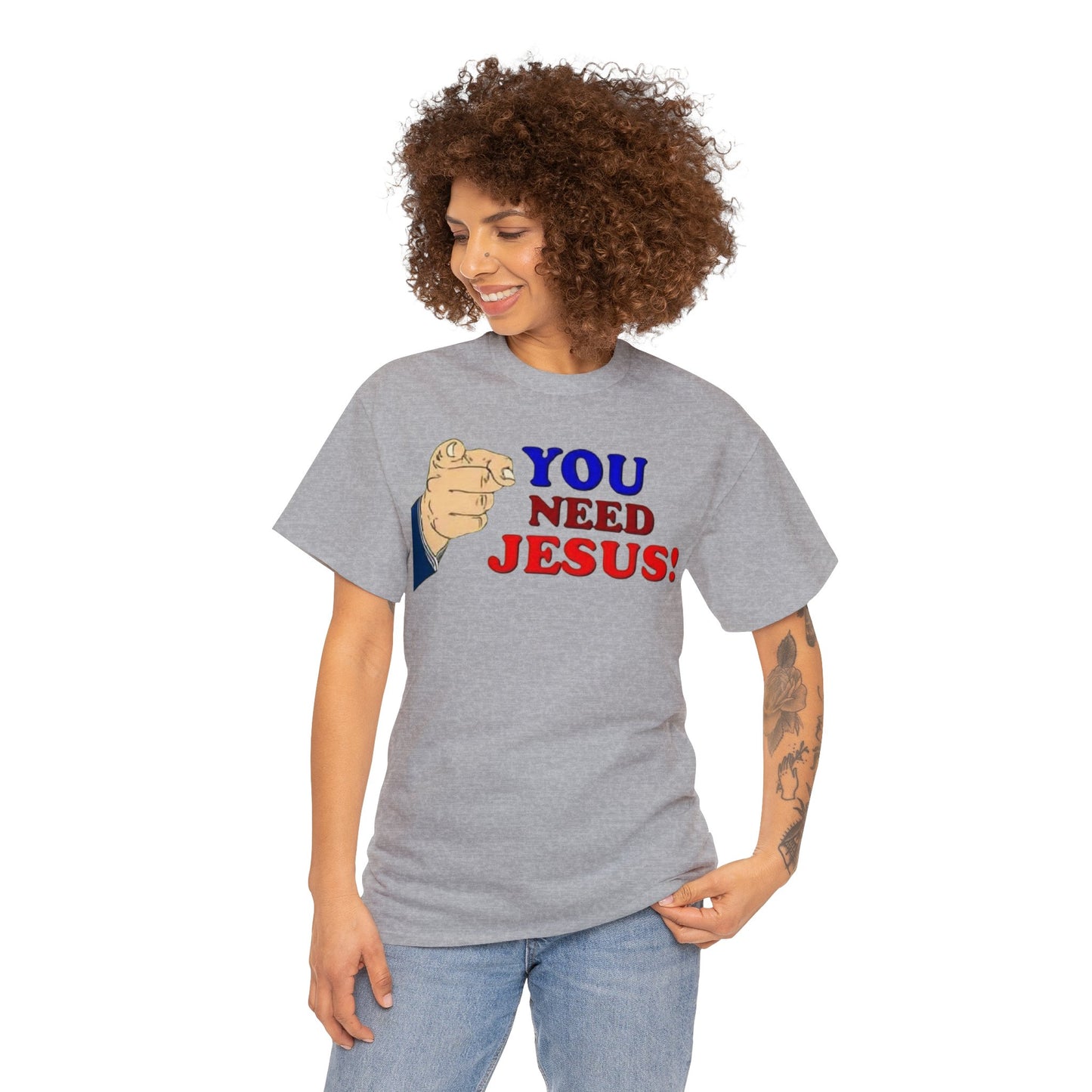 You need Jesus Tshirt