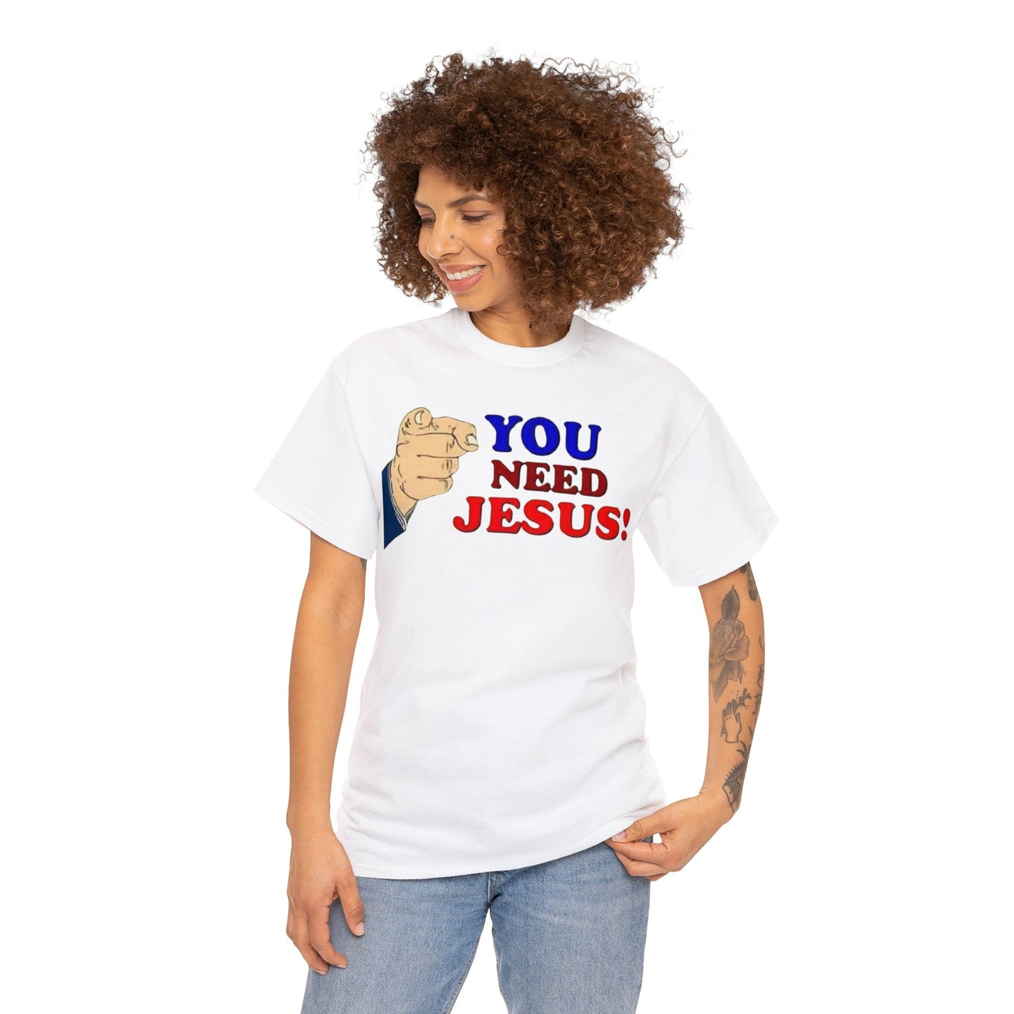 You need Jesus Tshirt