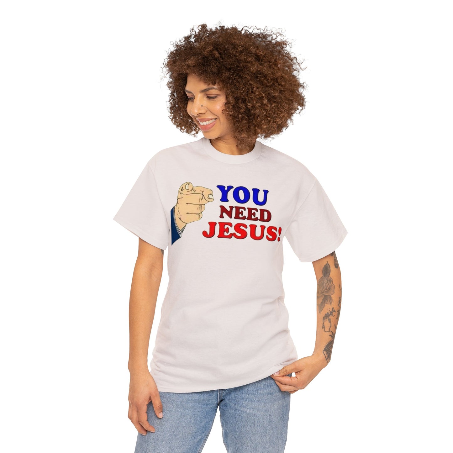 You need Jesus Tshirt