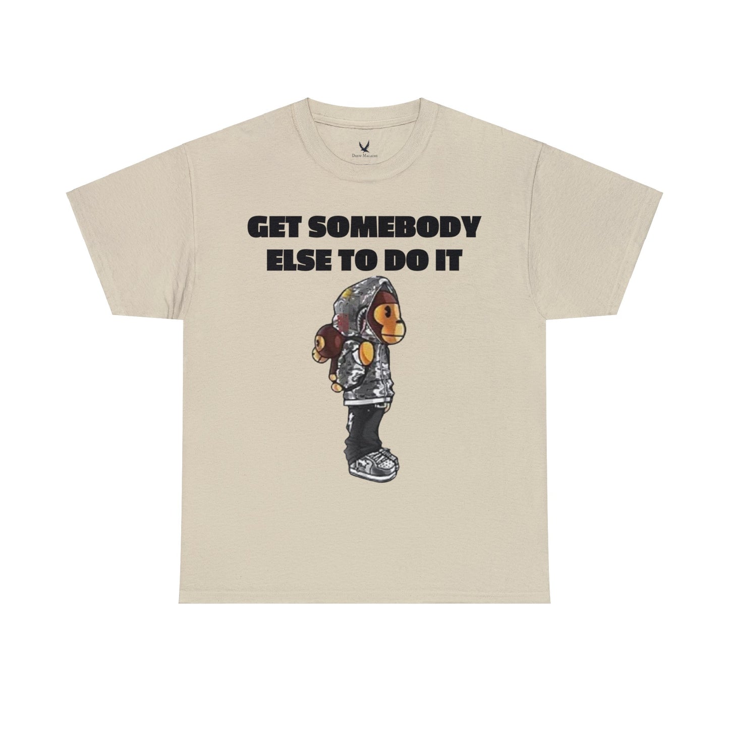 Get Somebody Else Tshirt