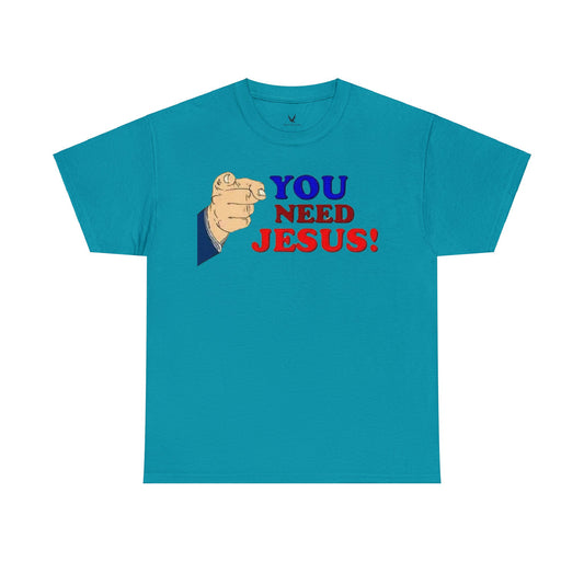 You need Jesus Tshirt