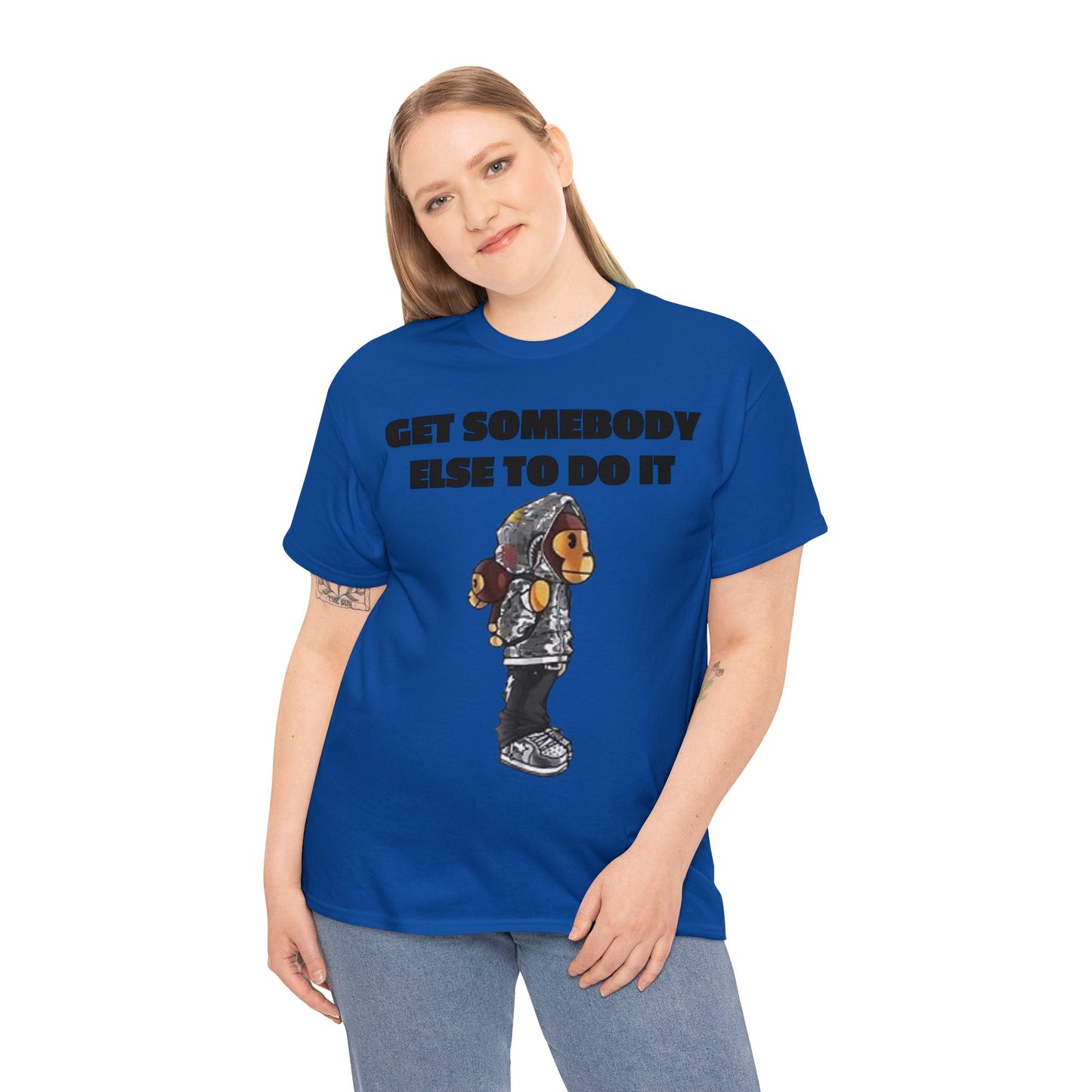 Get Somebody Else Tshirt